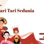 Hari Tari Sedunia Makna, Sejarah, dan Cara Merayakannya di Indonesia